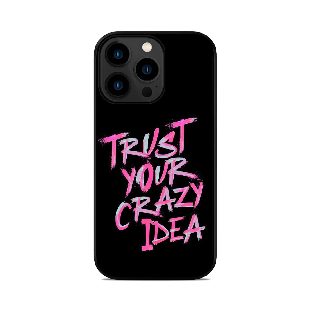 Чохол для iPhone, Samsung, Xiaomi, Huawei, Oppo, Realme Trusr Your Crazy Idea Black