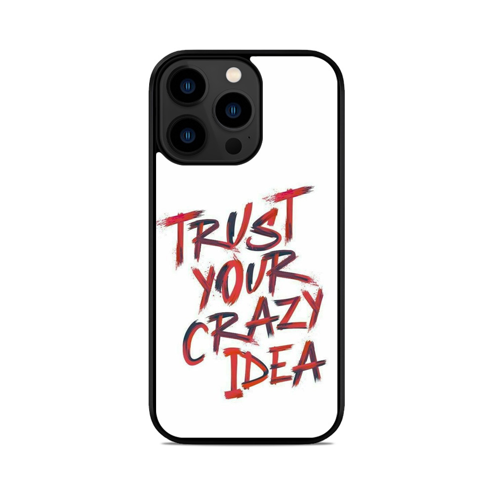Чохол для iPhone, Samsung, Xiaomi, Huawei, Oppo, Realme Trusr Your Crazy Idea White