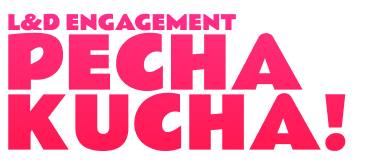 L&amp;D Engagement PechaKucha