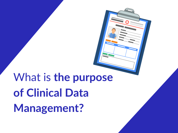 The Purpose Of Clinical Data Management The Purpose Of Clinical Data Management
