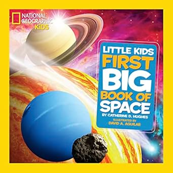 Cover of Little Kids First Big Book of Space by Catherine D. Hughes, illustrated by David A. Aguilar. The image shows colorful planets, including Saturn with its rings, a large blue planet, a rocky asteroid, and vibrant space scenery. The title is bold and blocky, with the National Geographic Kids logo in the top left corner.