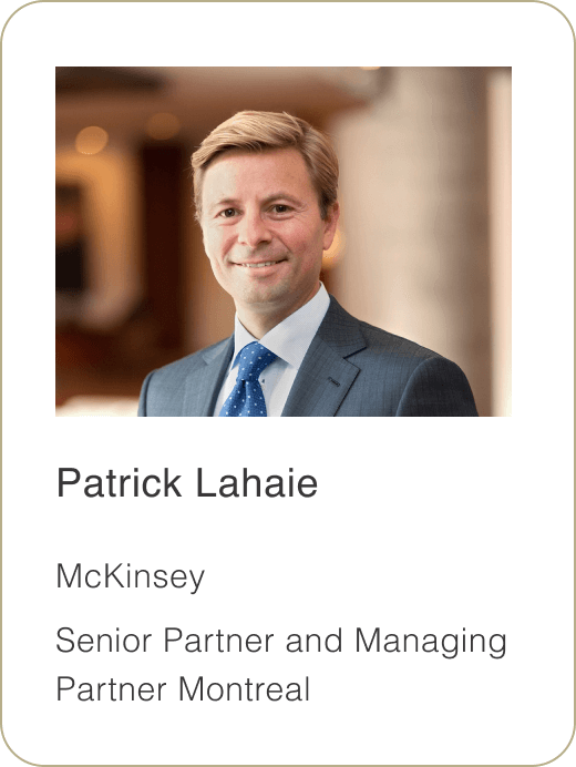 Patrick Lahaie McKinsey Senior Partner and Managing Partner Montreal 