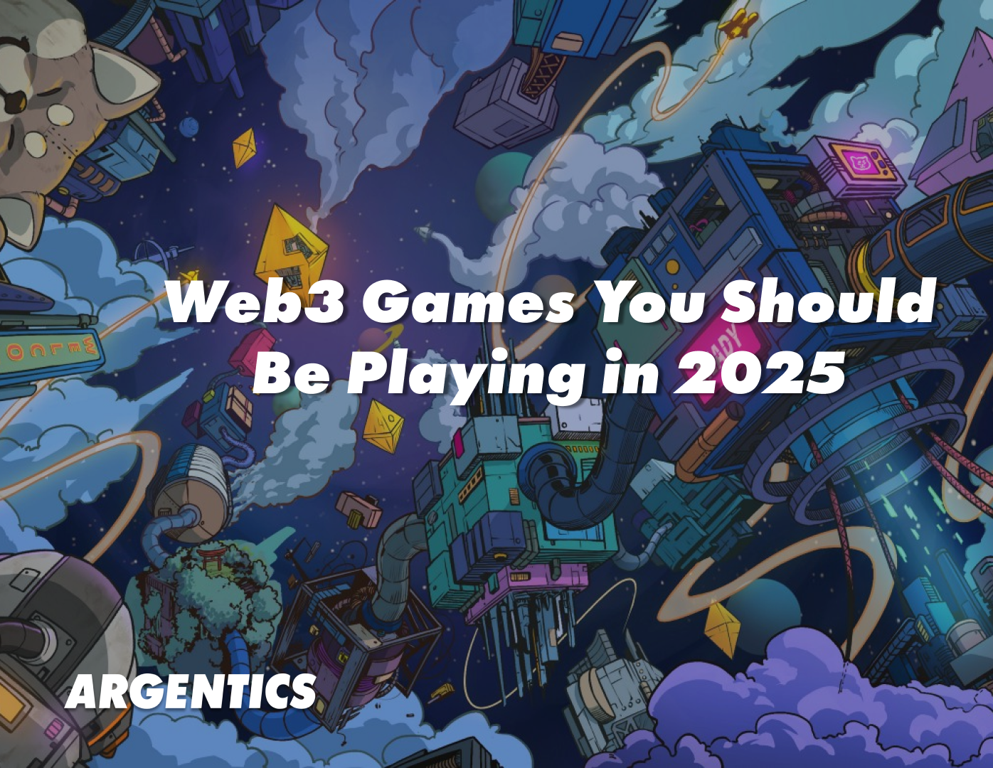 Web3 Games You Should Be Playing in 2025 - Argentics