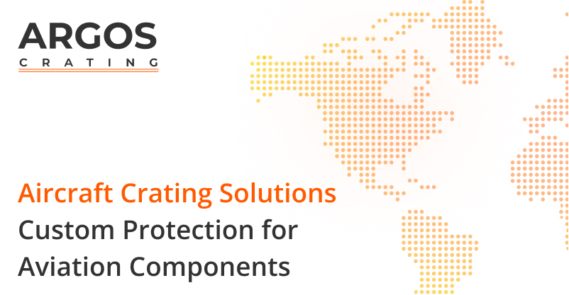 Aircraft Crating Solutions – Custom Protection for Aerospace Components ...