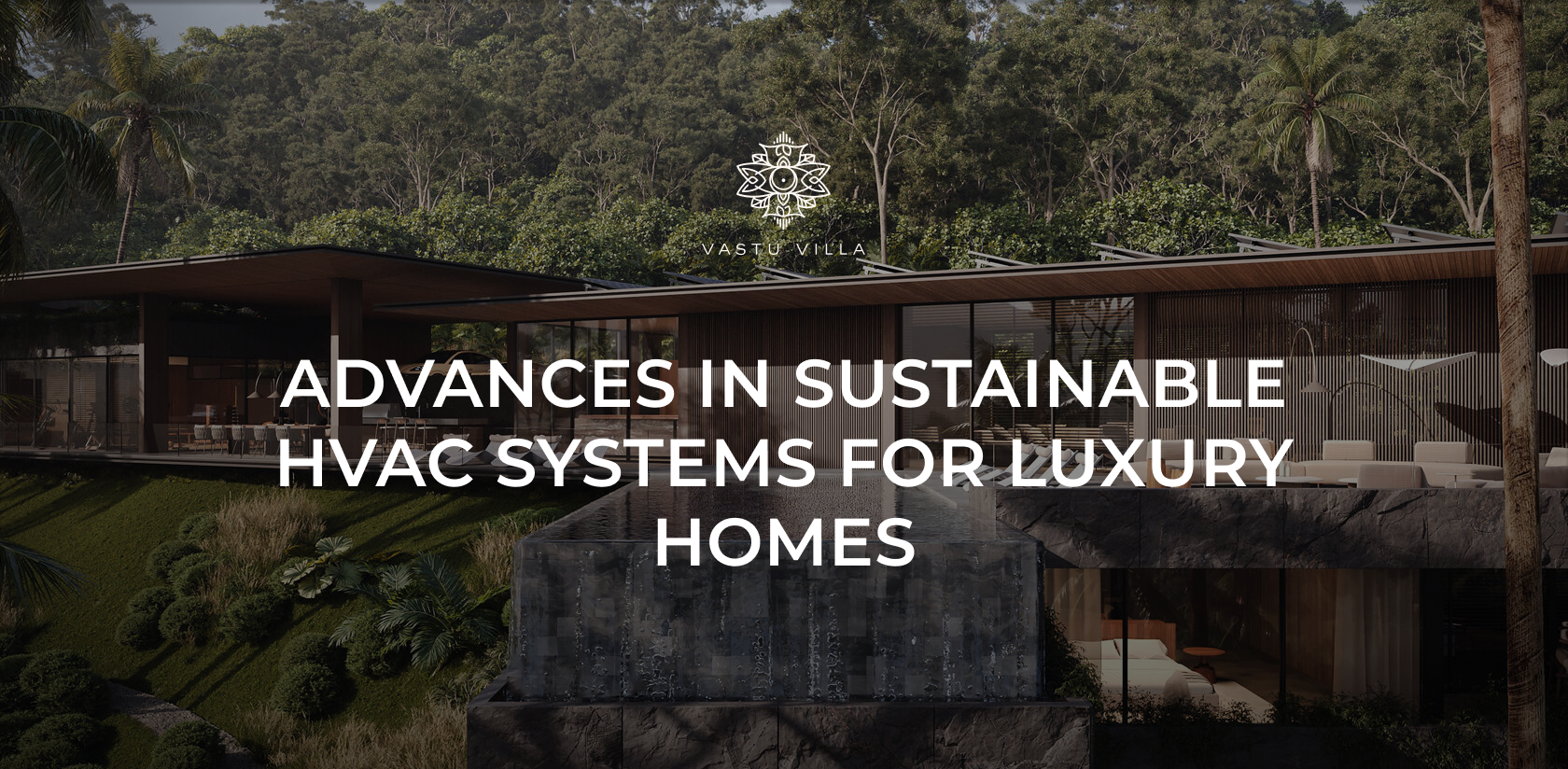 Image showcasing Sustainable HVAC Innovations for High‑End Villas in 2025