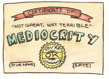 Embracing Mediocrity