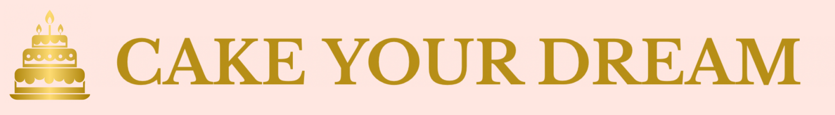 CAKE YOUR DREAM