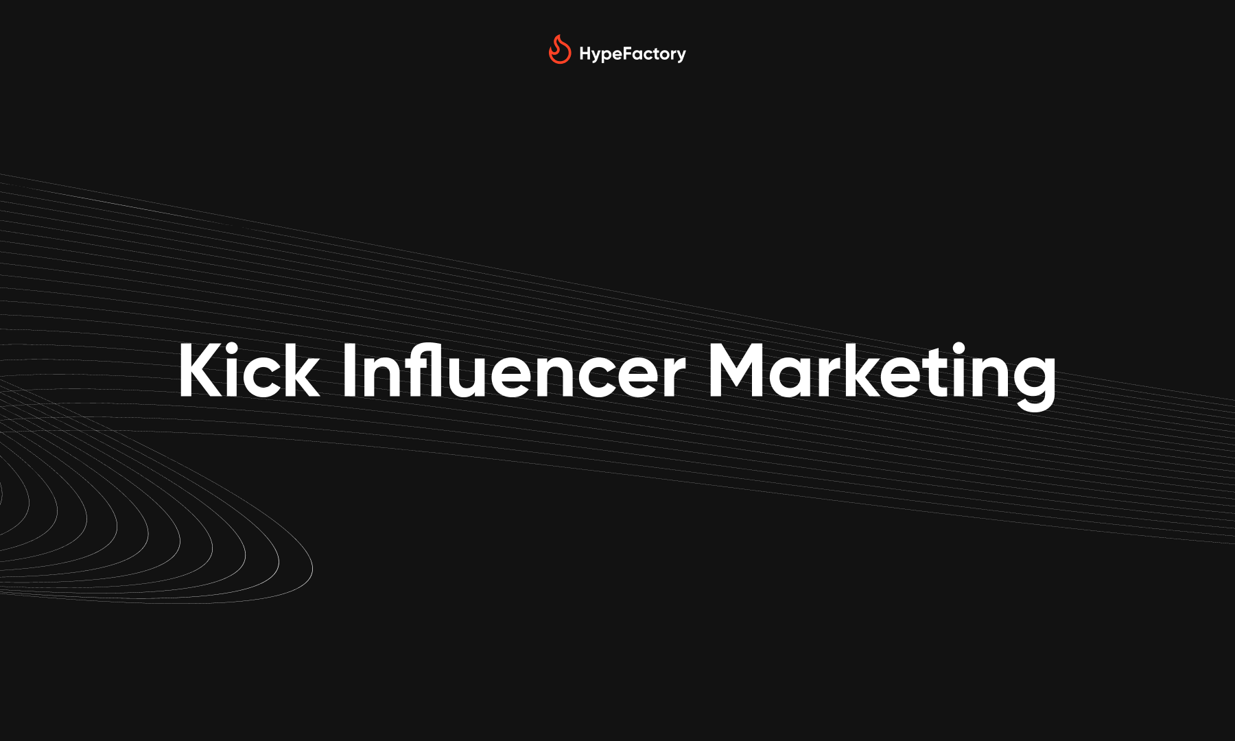 Kick Influencer Marketing Agency Hypefactory