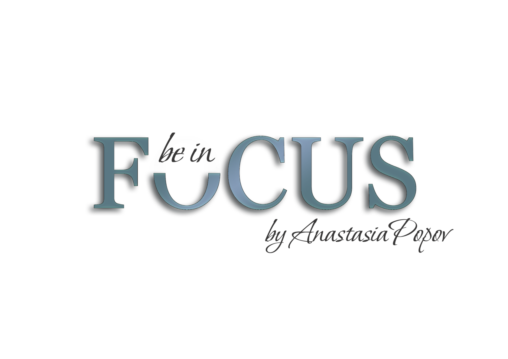 BE IN FOCUS