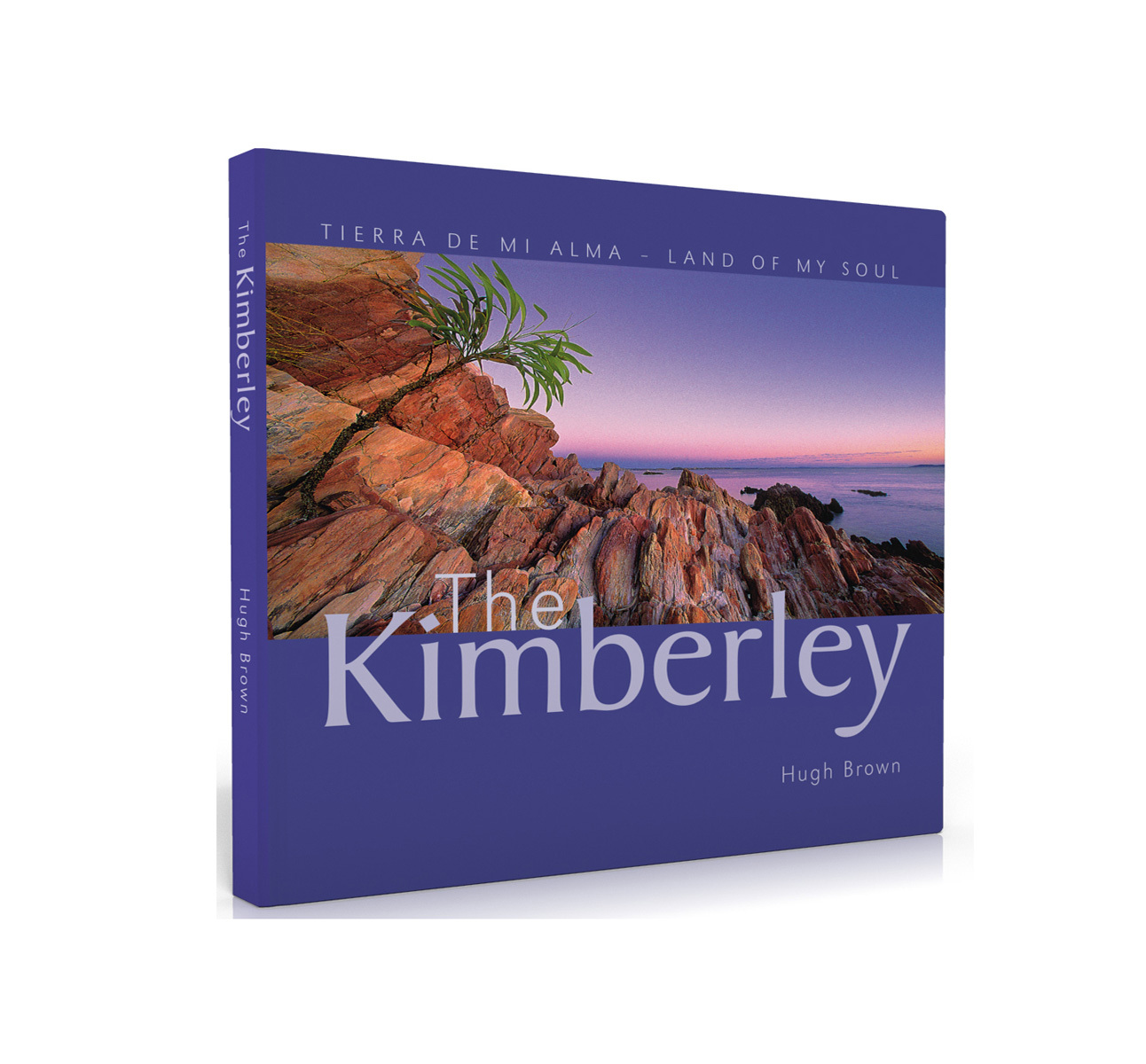 The Kimberley — Land of My Soul, Hugh Brown, 2006