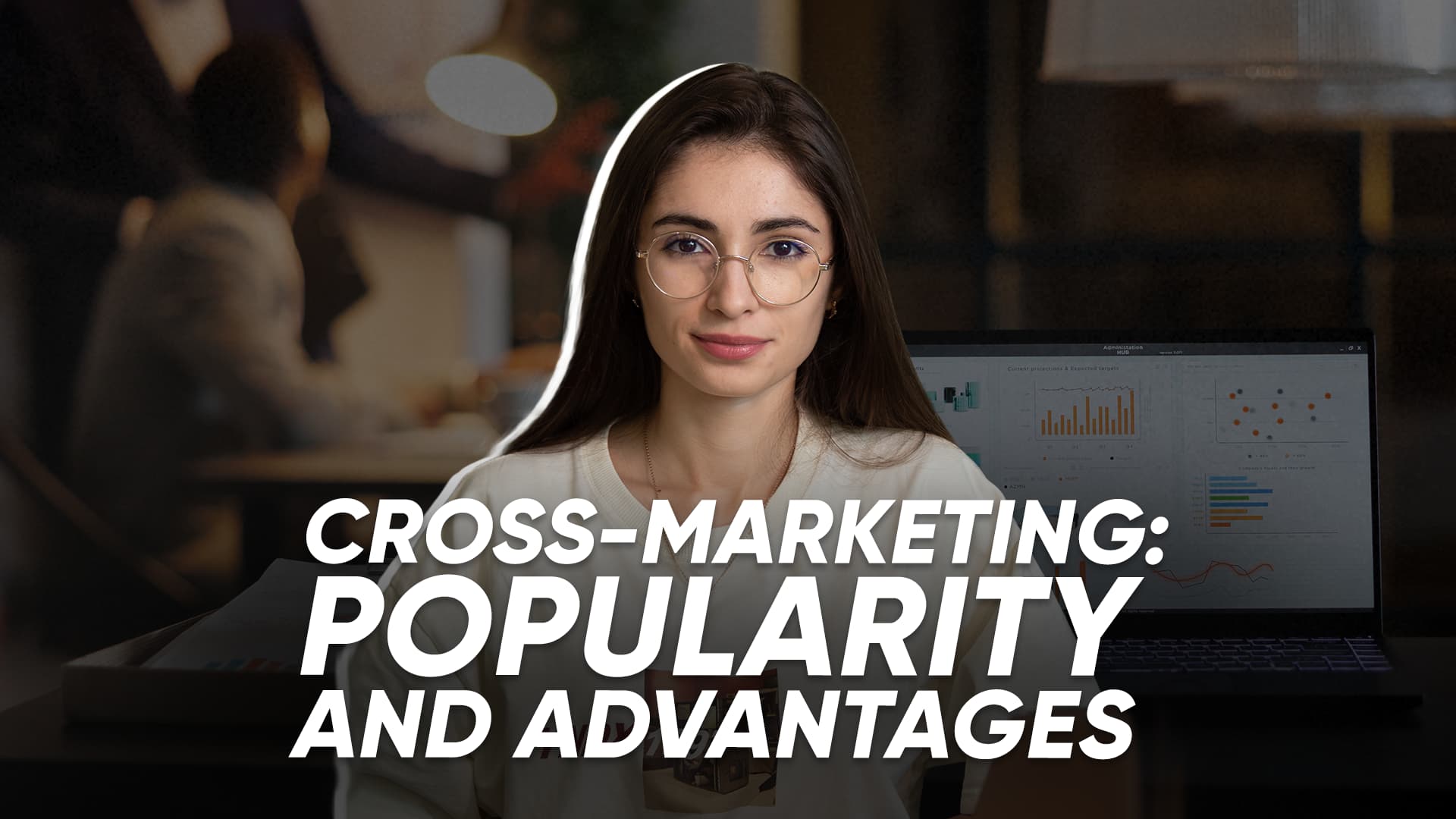 Cross-Marketing: Popularity and Advantages